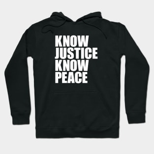 KNOW JUSTICE KNOW PEACE Hoodie